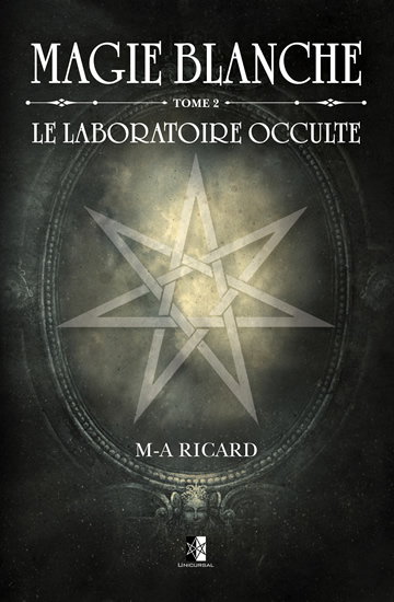 Magie Blanche Tome 2 — Le Laboratoire Occulte